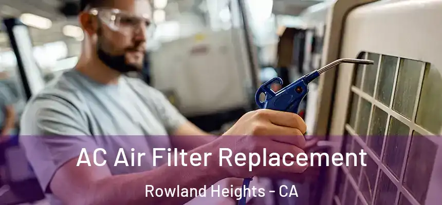  AC Air Filter Replacement Rowland Heights - CA