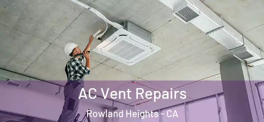  AC Vent Repairs Rowland Heights - CA